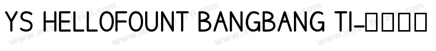 YS HELLOFOUNT BANGBANG TI字体转换